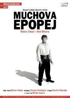 imon Caban, Ale Bfiezina MUCHOVA EPOPEJ ReÏie, scéna, libreto a choreografie: imon Caban Hudba: Ale Bfiezina Hudební aranïe: Martin Wiesner Hudební supervize a nastudování: Ondfiej Tajovsk První