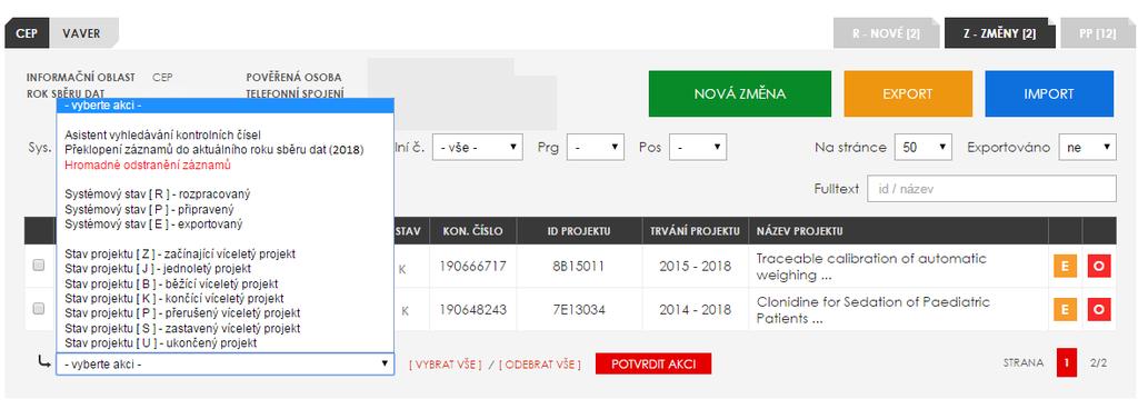 Funkce: D detail záznamu o projektu - zobrazí uživatelem již vyplněná pole v přehledném uspořádání, v případě nesprávně vyplněných polí jsou zde uvedena chybová hlášení E editace záznamu o projektu -