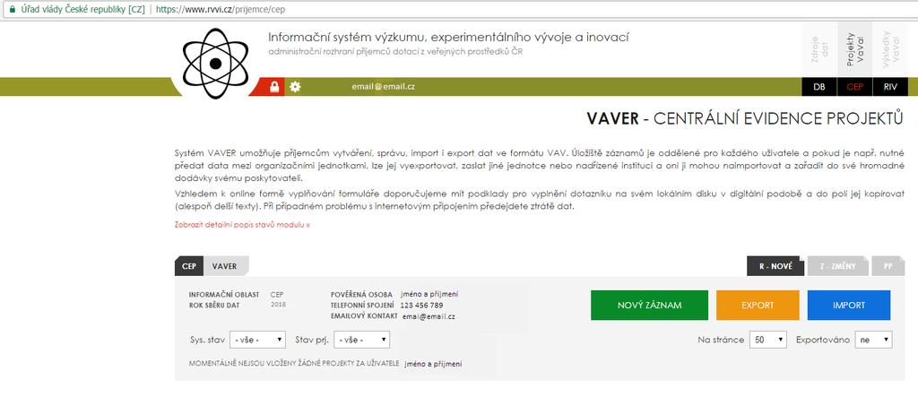 4. VAVER EDITAČNÍ ROZHRANÍ PRO PŘÍJEMCE - CEP Po přihlášení se dostanete na úvodní stránku informačního administračního rozhraní pro příjemce - VaVER.