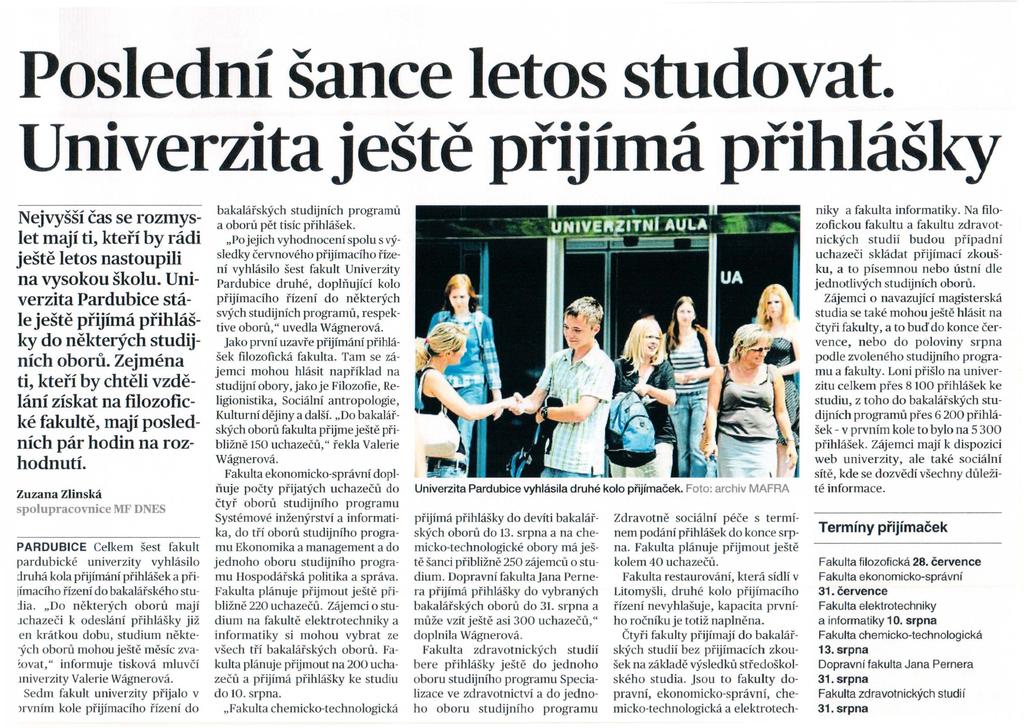 Posledni Sance letos studovat. Univerzita jeste ptijima ptihlasicy Nejvyssi cas se rozmyslet maji ti, kteri by radi jeste letos nastoupili na vysokou skolu.