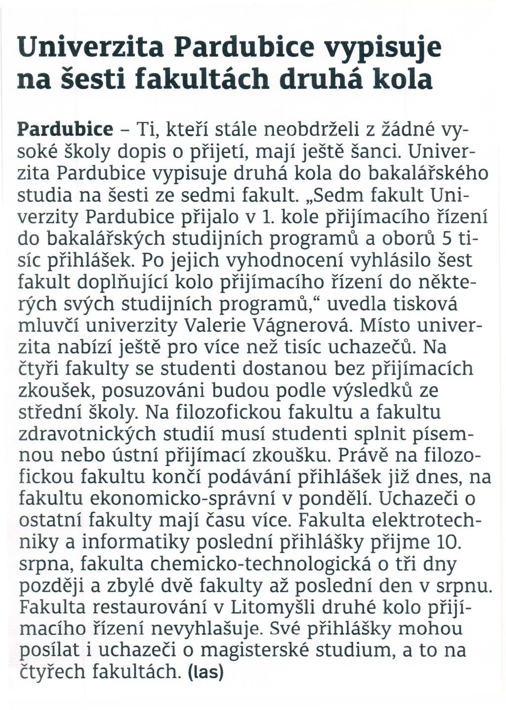 Univerzita Pardubice vypisuje na sesti fakultach druha kola Pardubice - Ti, kteri stale neobdrzeli z zadne vysoke skoly dopis o prijeti, maji jeste sanci.
