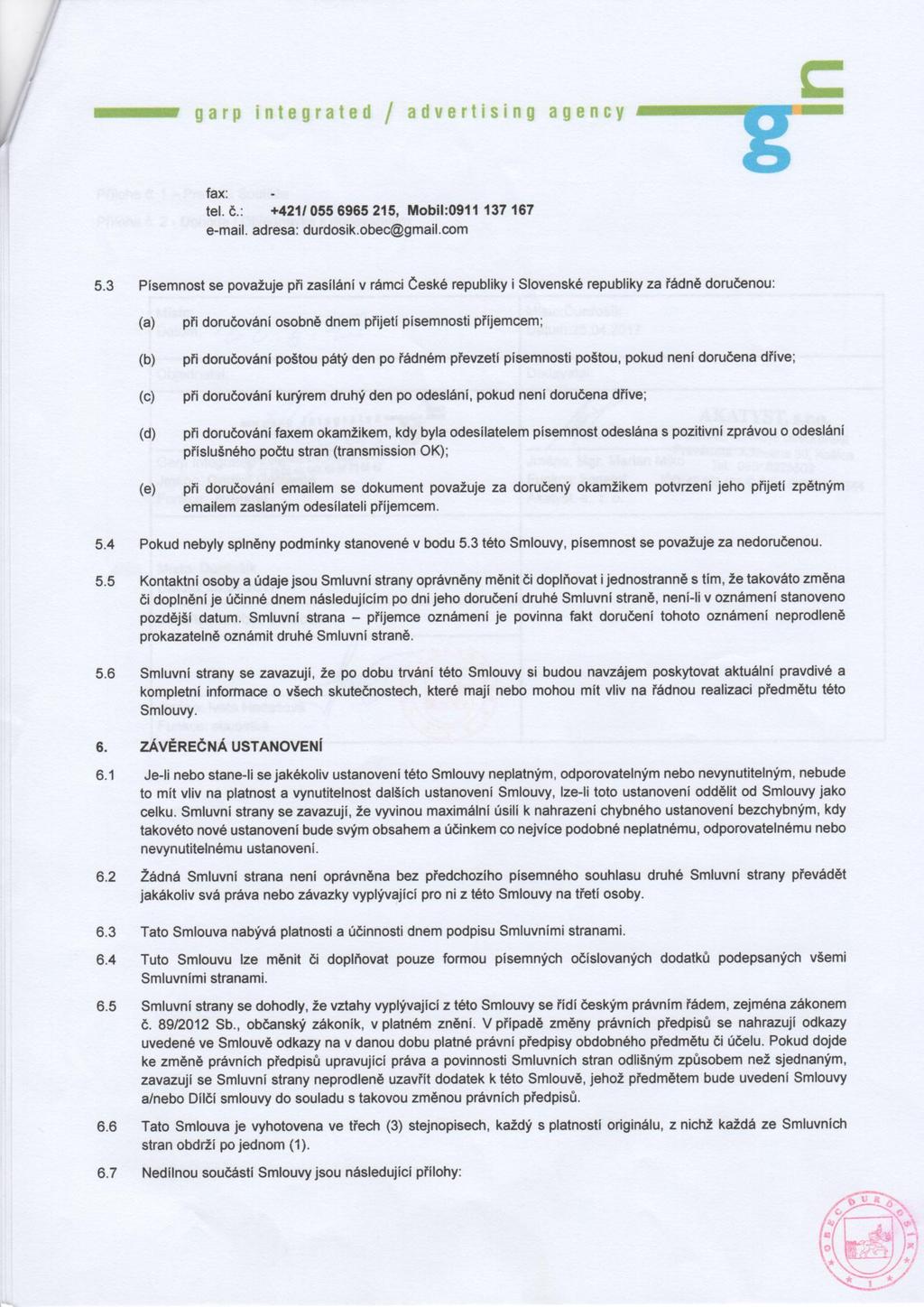 _garp Integrated / advertising agency fax: - tel. č.: +421! 055 6965 215, Mobil:0911 137 161 e mail. adresa: durdosik.obec gmail.oom 5.