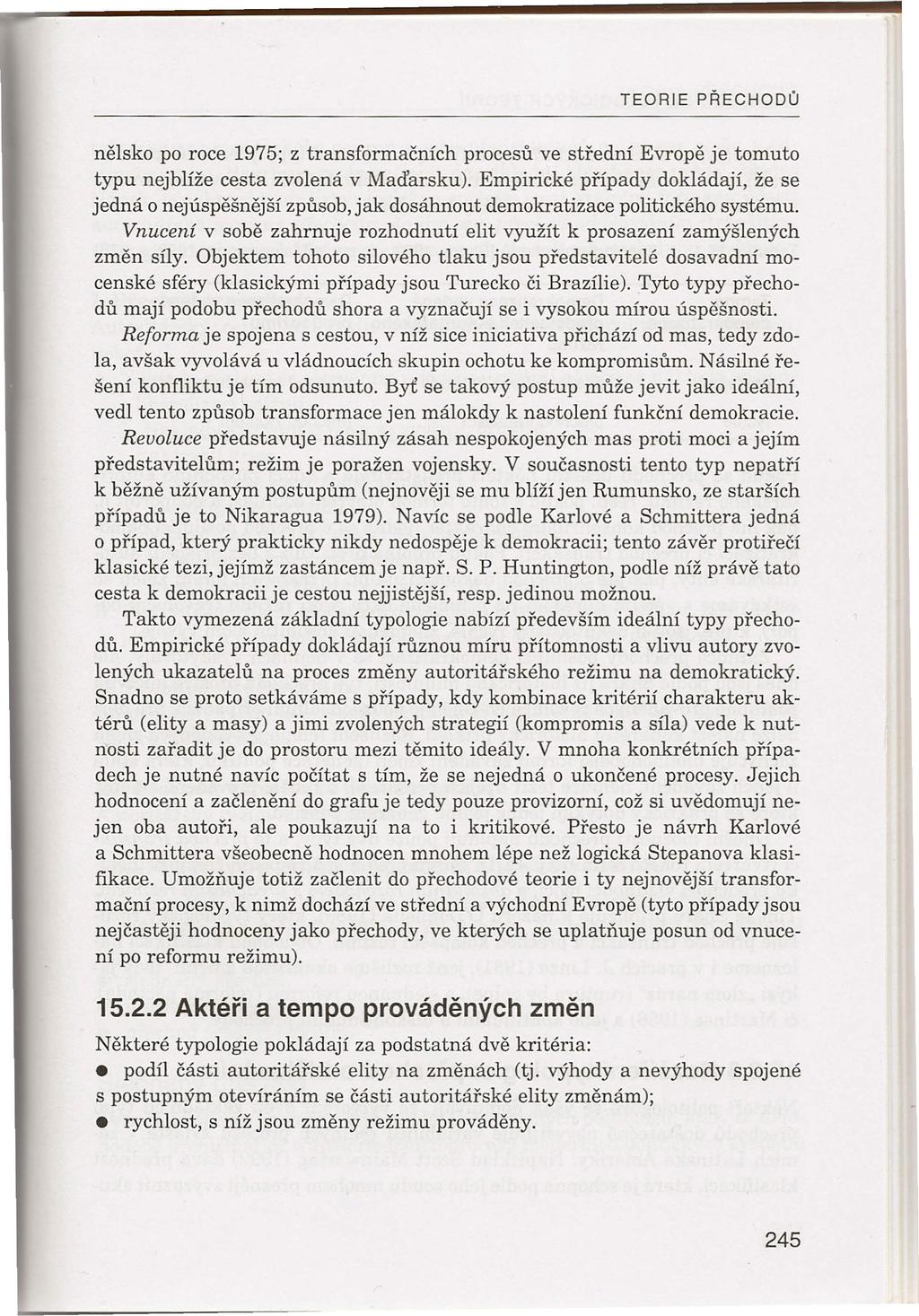lb TEORIE PŘECHODO nělsko po roce 1975; z transformačních procesů ve střední Evropě je tomuto typu nejblíže cesta zvolená v Maďarsku).