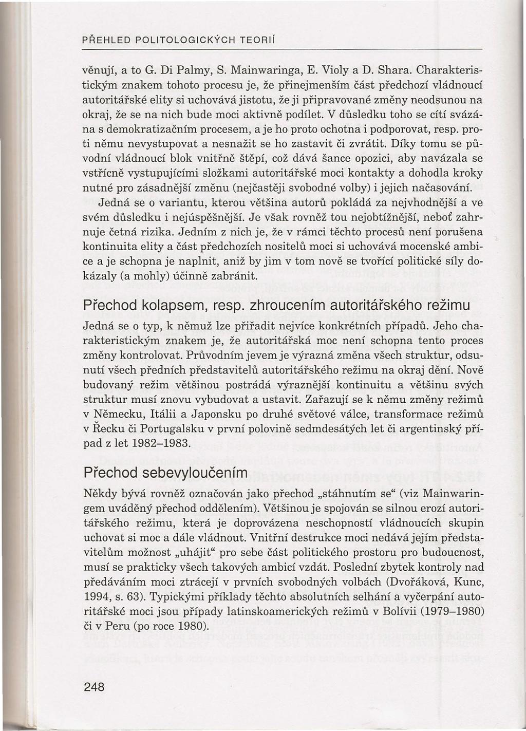 PŘEHLED POLlTOLOGICKÝCH TEORií věnují, a to G. Di Palmy, S. Mainwaringa, E. Violy a D. Shara.