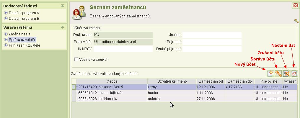 Činnost Oprávnění Změna vlastního hesla -- všechna oprávnění -- Změna jména účtu Změna emailové adresy Změna hesla cizího účtu Změna platnosti účtu Změna oprávnění správa systému Doporučení: Jestliže