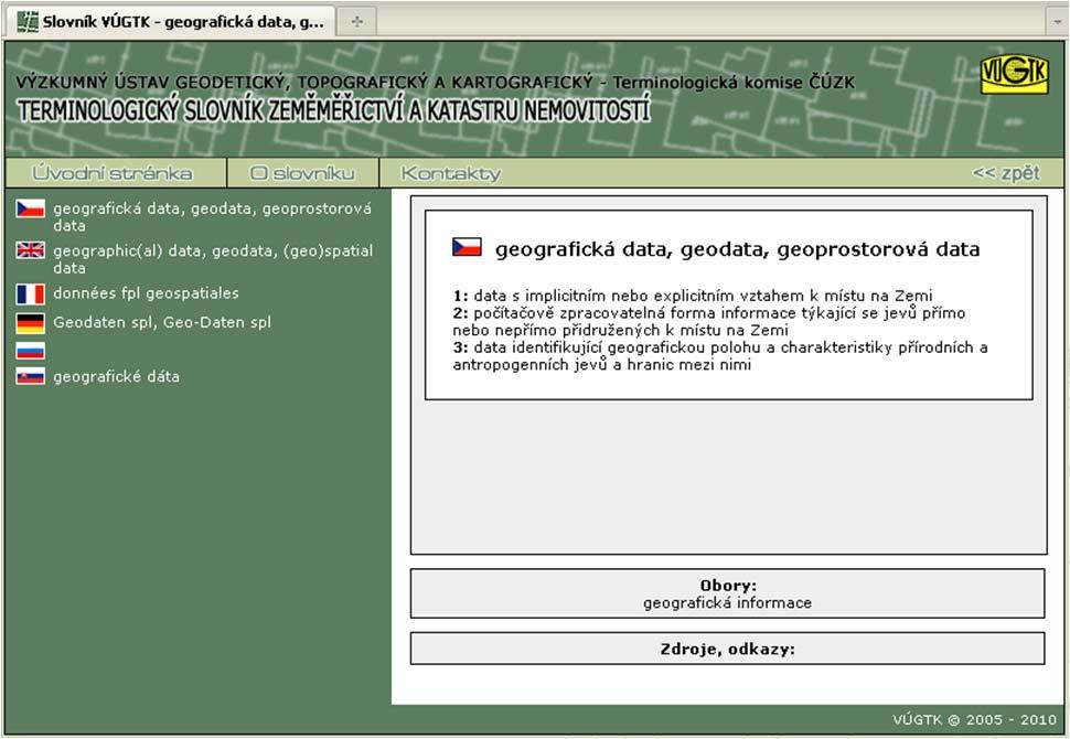 Geodata = geografická data = geoprostorová data 1. data s implicitním nebo explicitním vztahem k místu na Zemi 2.