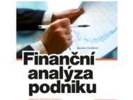 Finanční analýza Finanční analýzu lze chápat jako soubor činností, jejichž cílem je zjistit a komplexně vyhodnotit finanční situaci podniku.