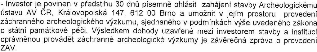 Trubička bude položena v nové trase ve vzdálenosti 3,5 m od stávající panelové cesty a bude ukončena před stávajícím rozvaděčem na sloupovém objektu před areálem bývalého JZD.