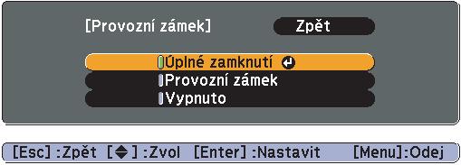 Provozní zámek Budou zamčena všechna tlačítka na ovládacím panelu vyjma tlačítka [t].