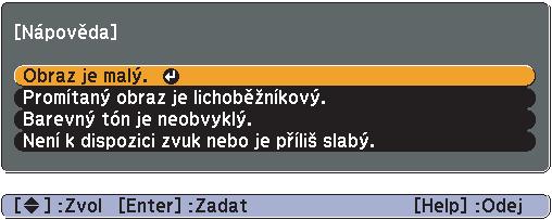 Používání nápovědy Jestliže v souvislosti s projektorem nastanou problémy, zprávy nápovědy na obrazovce vám umožní daný problém vyřešit. C Potvrďte volbu.