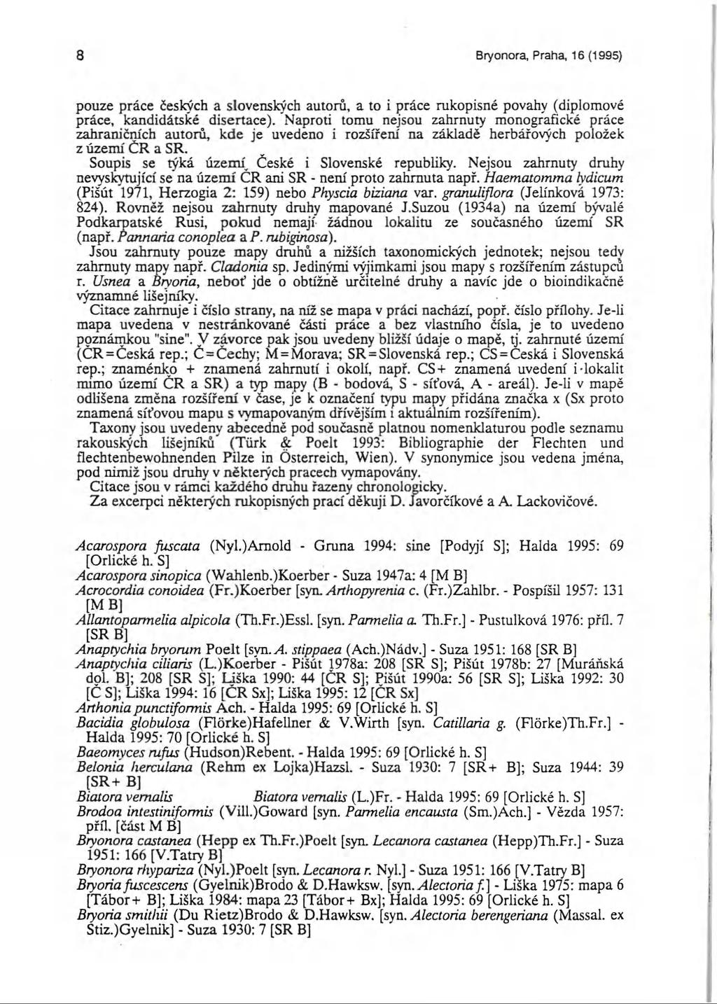 8 Bryonora, Praha, 16(1995) pouze práce českých a slovenských autorů, a to i práce rukopisné povahy (diplomové práce, kandidátské disertace).
