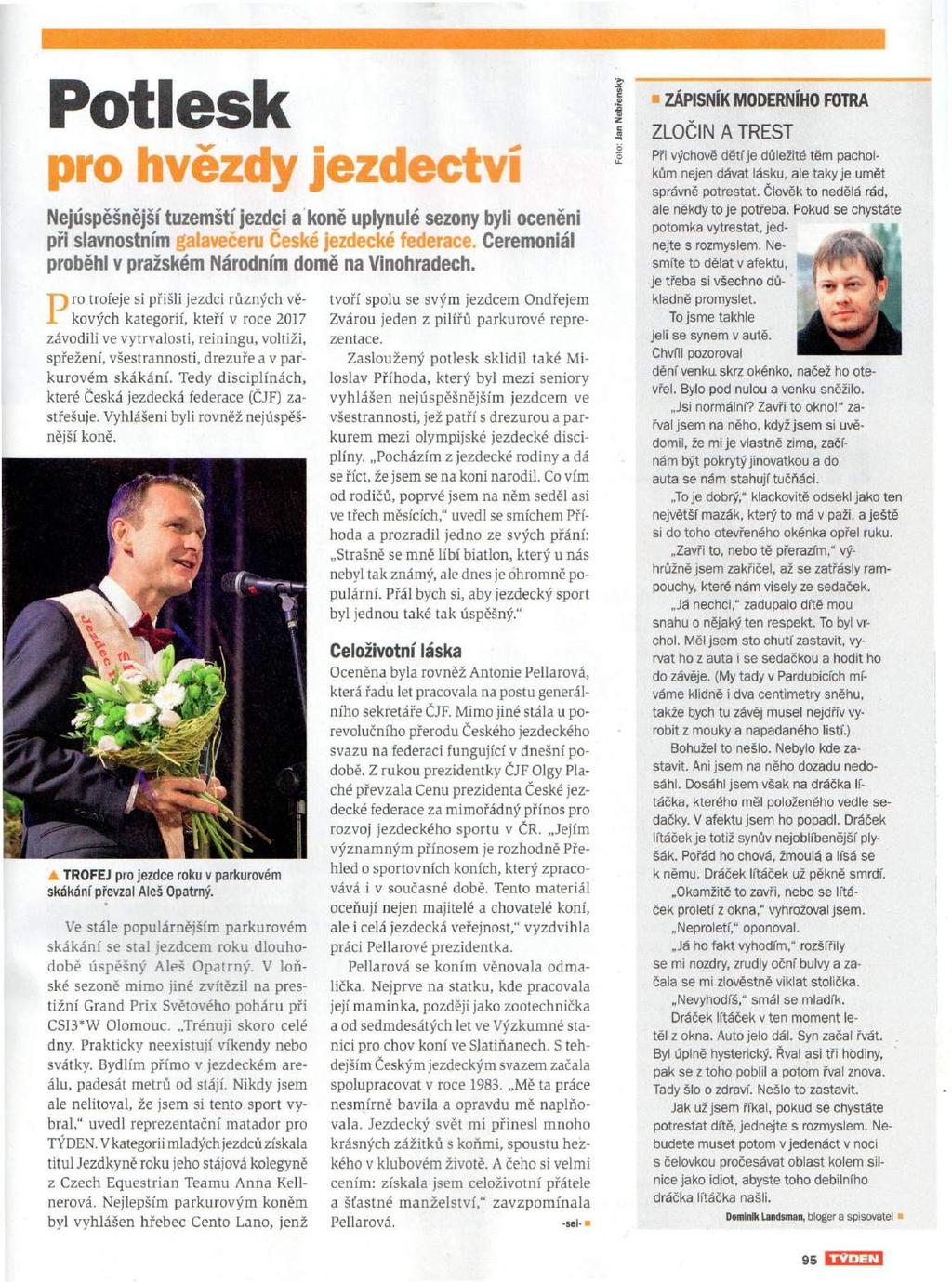 Potlesk pro hvězdy jezdectví Nejúspěšnější tuzemští jezdci a' koně uplynulé sezony byli oceněni při slavnostním galavečeru České jezdecké federace.