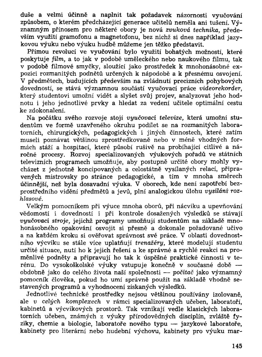duše a velmi účinně a naplnit tak požadavek názornosti vyučování způsobem, o kterém předcházející generace učitelů neměla ani tušení.