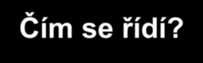 Čím se řídí?