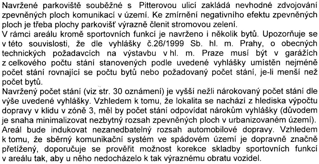 - 5 - Navržené parkovištì soubìžné s Pitterovou ulicí zakládá nevhodné zdvojování zpevnìných ploch komunikací v území.