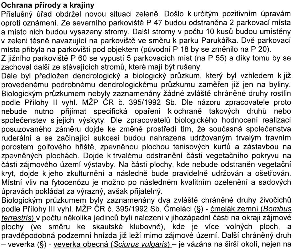 Umístìní stavby a stanovení podmínek k ochranì veøejných zájmù v území, a tím zabezpeèení zejména souladu s cíly a zámìry územního plánování, vèetnì architektonických a urbanistických hodnot v území,