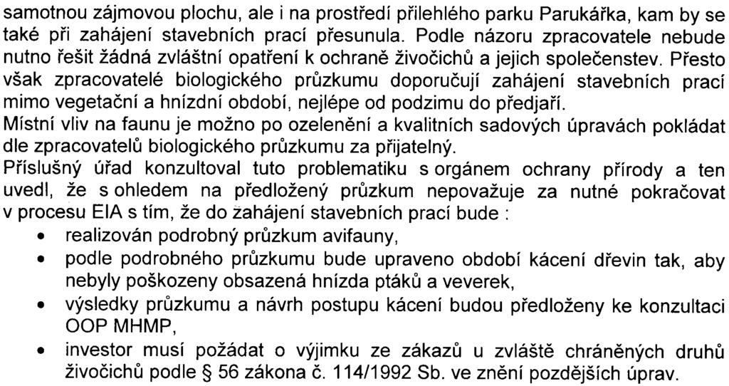- 8 - samotnou zájmovou plochu, ale i na prostøedí pøilehlého parku Parukáøka, kam by se také pøi zahájení stavebních prací pøesunula.