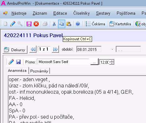 Při editaci vyšetření (viz Vyšetření) a v dekursu jako samostatná záložka za záložkou Vyšetření.
