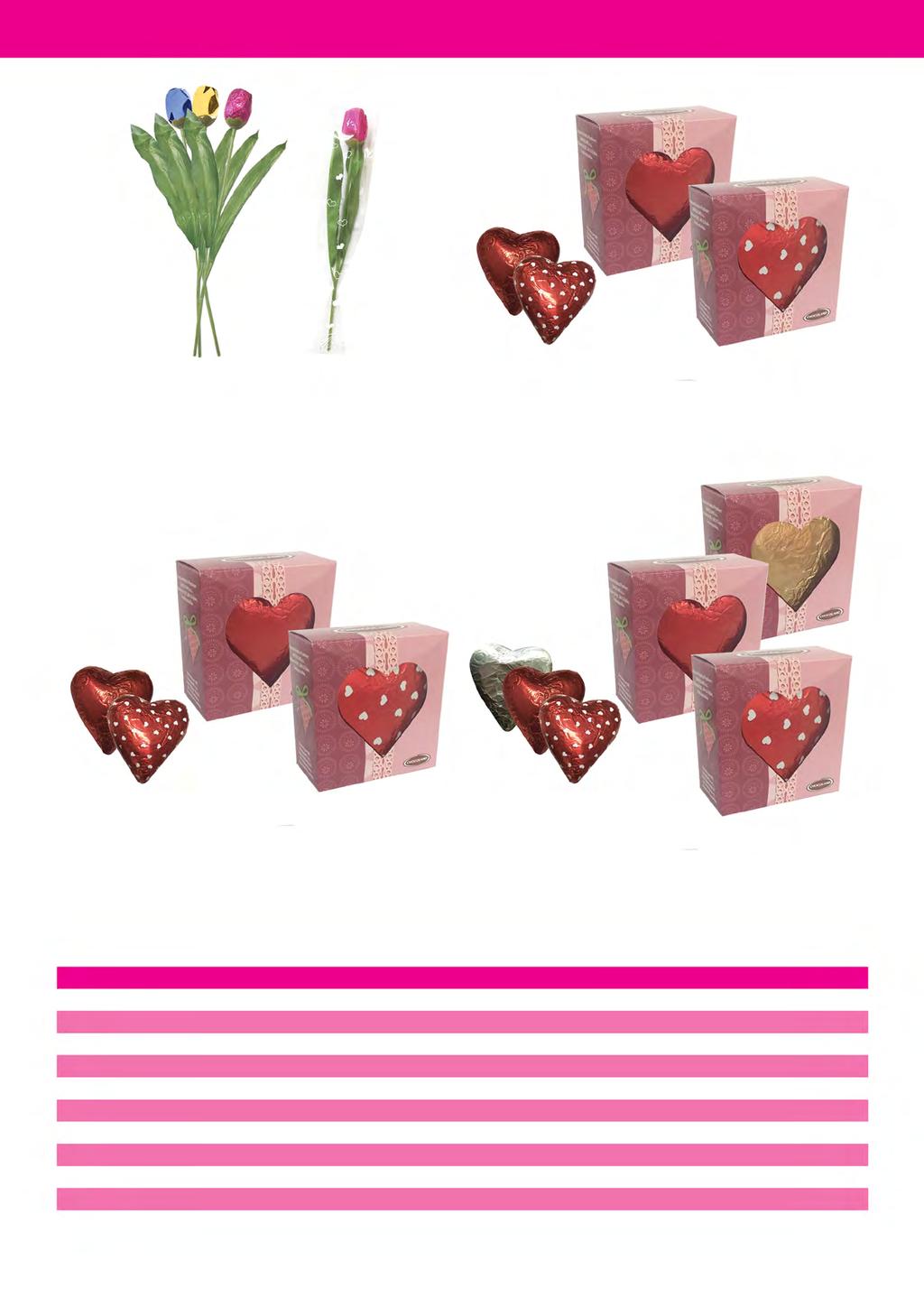Valentýnské tulipány a valentýnská srdíčka Tulipán 20 g Art. 240 000 007 Srdce mix 2 motivy 40 g Art. 240 000 031 Srdce mix 2 motivy 40 g hořká čokoláda Art. 240 000 032 Srdce mix barev 40 g Art.