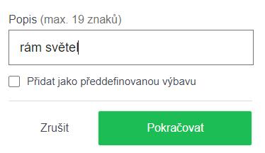 7.1. PŘEDDEFINOVANÉ PRVKY VÝBAVY Předdefinované možnosti modelu: Možnosti modelu týkající se uživatele nebo organizace, které lze v několika výpočtech znovu použít.
