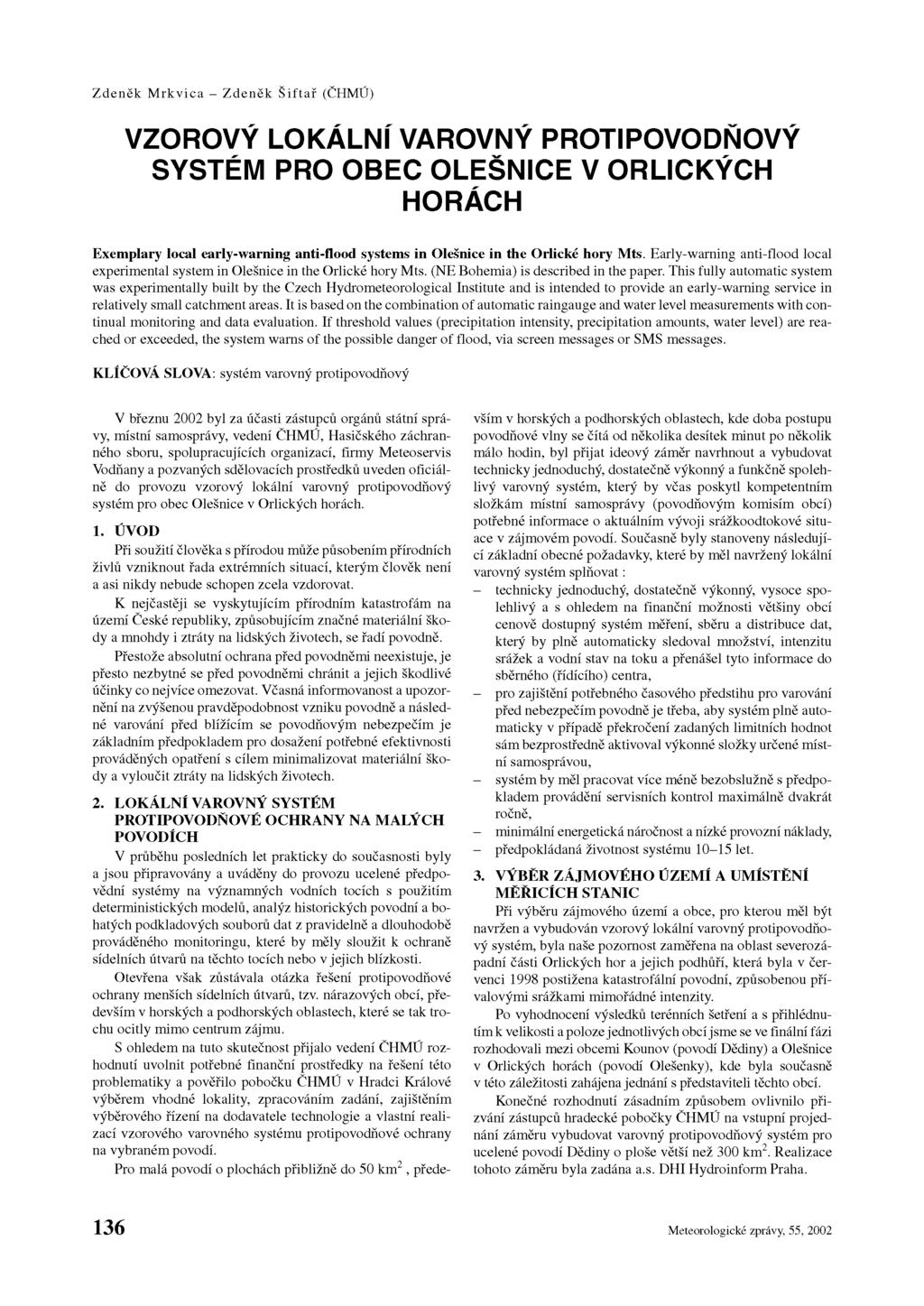 Zdeněk M rkvica - Zdeněk Š iftař (ČHMÚ) VZOROVÝ LOKÁLNÍ VAROVNÝ PROTIPOVODŇOVÝ SYSTÉM PRO OBEC OLEŠNICE V ORLICKÝCH HORÁCH Exemplary local early-warning anti-flood systems in Olešnice in the Orlické