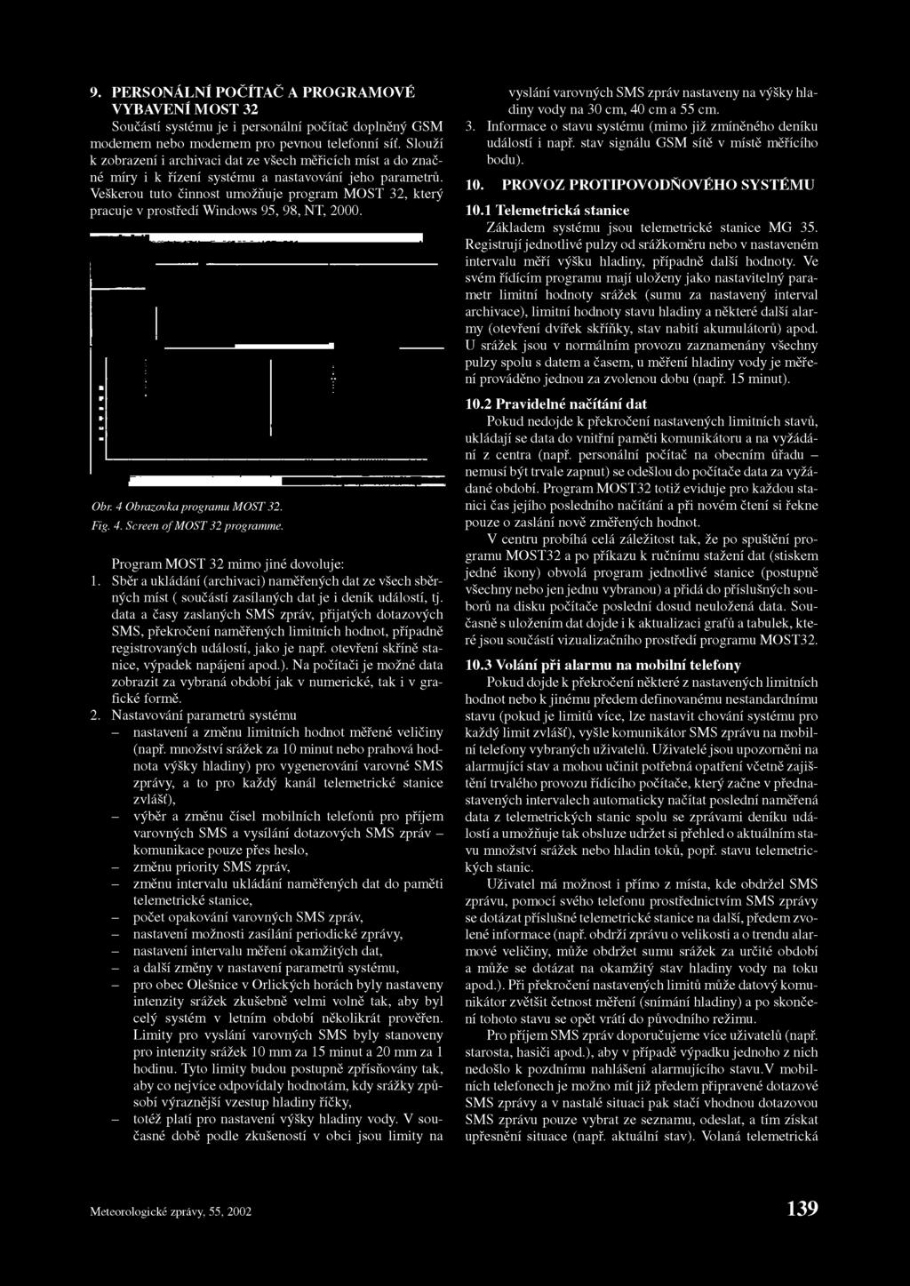 Veškerou tuto činnost umožňuje program MOST 32, který pracuje v prostředí Windows 95, 98, NT, 2000. Obr. 4 Obrazovka programu MOST 32. Fig. 4. Screen of MOST 32 programme.