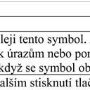 Dbejte zvýšené opatrnosti pří měření napětí vyššího 30 V AC RMS, 42 V