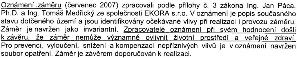 Pøi urèování, zda zámìr má významné vlivy, dále pøíslušný úøad pøihlíží k okolnosti, zda zámìr svou kapacitou dosahuje limitních hodnot uvedených u zámìrù pøíslušného druhu kategorie II v pøíloze è.