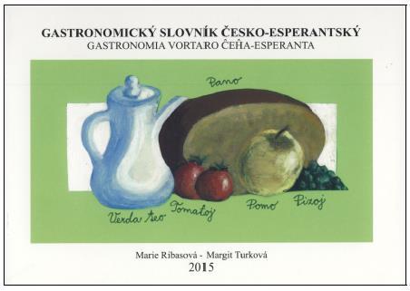 Gastronomia vortaro ĉeĥa-esperanta Nia membrino Margit Turková kun s-ino Marie Ribasová preparis libreton pri gastronomia terminaro.