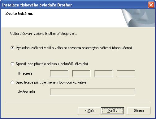 i j Pevná síť Zvolte Vyhledání zařízení v síti a volba ze seznamu nalezených zařízení (doporučeno). Další možností je zadání IP adresy nebo názvu uzlu. Klikněte na tlačítko Další.