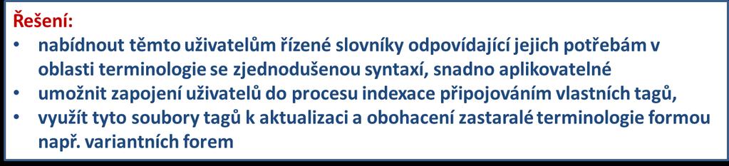 Koexistence obou přístupů Online zdroje - folksonomie kategorizace, navigace aktuálnost terminologie finanční dostupnost flexibilní, proměnlivost, neustálý vývoj, uživatelská vstřícnost