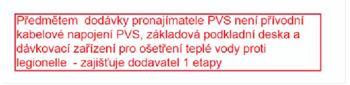 b) Ve výkrese V-06 Požadavky na stavební připravenost pro PVS-80 je uvedeno, že Dávkovací zařízení je dodávkou dodavatele 1. etapy (tj. výherce této soutěže).