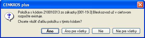 sa, či chceme vložiť ďalšiu rovnakú položku.
