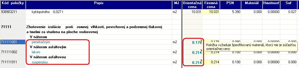 1.4 Zviditeľnenie položky vyžadujúcej špecifikáciu V cenníku prác a aj v samotnom rozpočte sa jasnejšie odlíšili položky, ktoré vyžadujú špecifikovaný materiál.