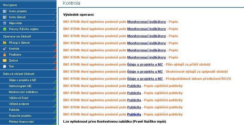 2 Kontrolu dat je vhodné provádět opakovaně, dokud nejsou všechny chyby odstraněny. Po odstranění všech chyb je možné přikročit k finalizaci monitorovací zprávy.