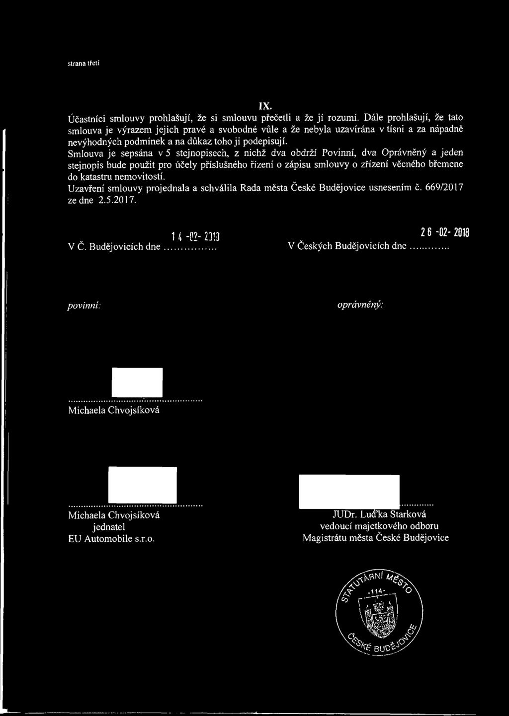 Dále prohlašují, že tato smlouva je výrazem jejich pravé a svobodné