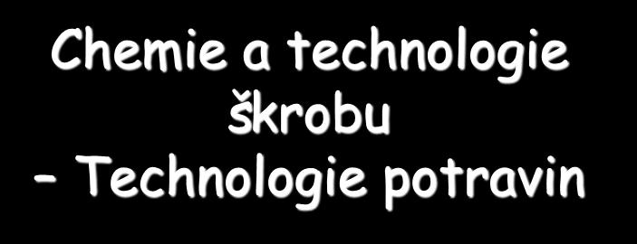 Chemie a technologie škrobu Technologie