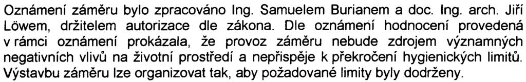 2- Oznámení zámìru bylo zpracováno Ing. Samuelem Burianem a doc. Ing. arch. Jiøí Lówem, držitelem autorizace dle zákona.
