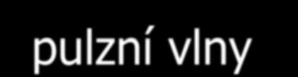 4)Krev neteče plynule ale pulzuje tep srdce - pulzní vlny částečně