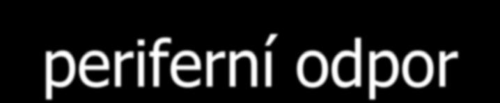 periferní odpor sériově řazené cévní úseky podíl na celkovém periferním odporu - tepny - 66% - žíly 7% - kapiláry 27% tělesná námaha - celkový periferní