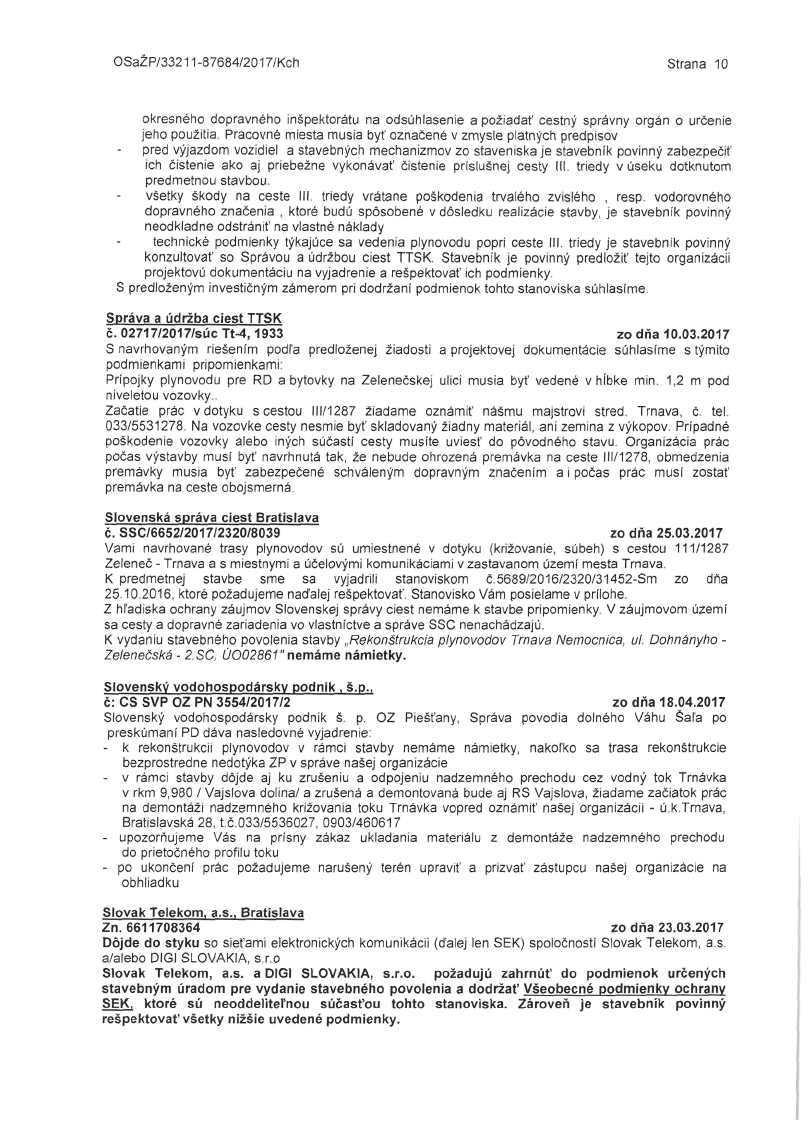 OSaZP/33211-87684/2017/Kch Strana 10 okresného dopravného inšpektorátu na odsúhlasenie a požiadať cestný správny orgán o určenie jeho použitia Pracovné miesta musia byť označené v zmysle platných