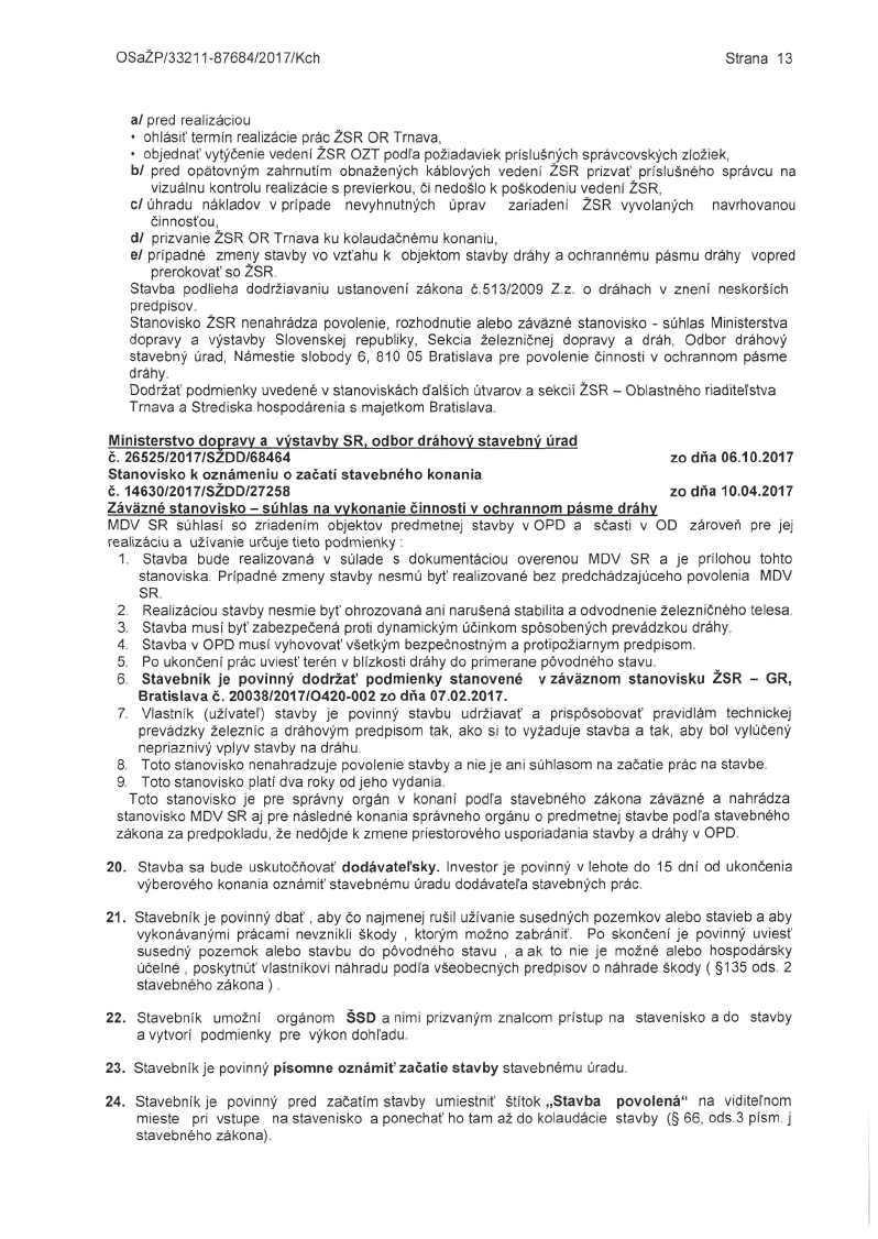 OSaZP/33211-87684/2017/Kch Strana 13 a/ pred realizáciou ohlásiť termín realizácie prác ŽSR OR Trnava, objednať vytýčenie vedení ŽSR OZT podľa požiadaviek príslušných správcovských zložiek, b/ pred