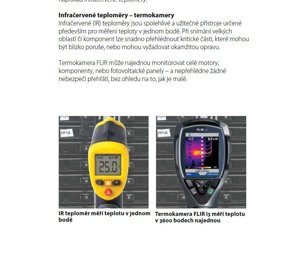 3 Vlevo je pyrometr, který ukazuje teplotu v jednom bodě a vpravo termokamera značky FLIR, která měří teplotu v 3600 bodech najednou [22].