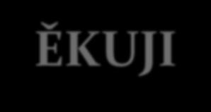 DĚKUJI ZA