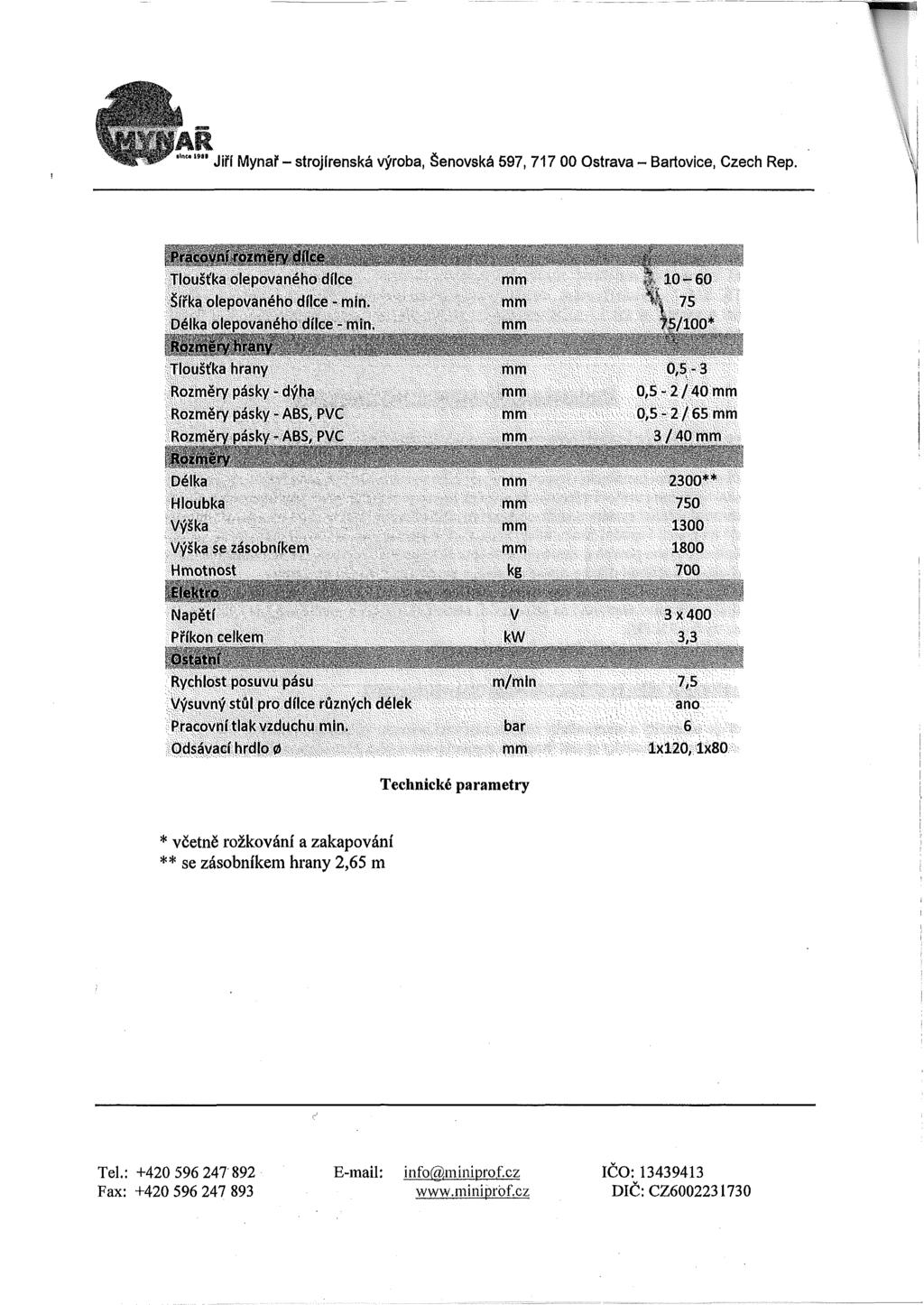 Jiří Mynář - strojírenská výroba, Šenovská 597, 717 00 Ostrava - Bartovice, Czech Rep.