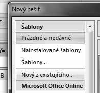 Práce se sešity a šablonami 55 Jak vytvořit nový sešit Pro vytvoření nového prázdného sešitu postupujte takto: 1. Klepněte na tlačítko Office. 2. Klepněte na příkaz Nový. 3.