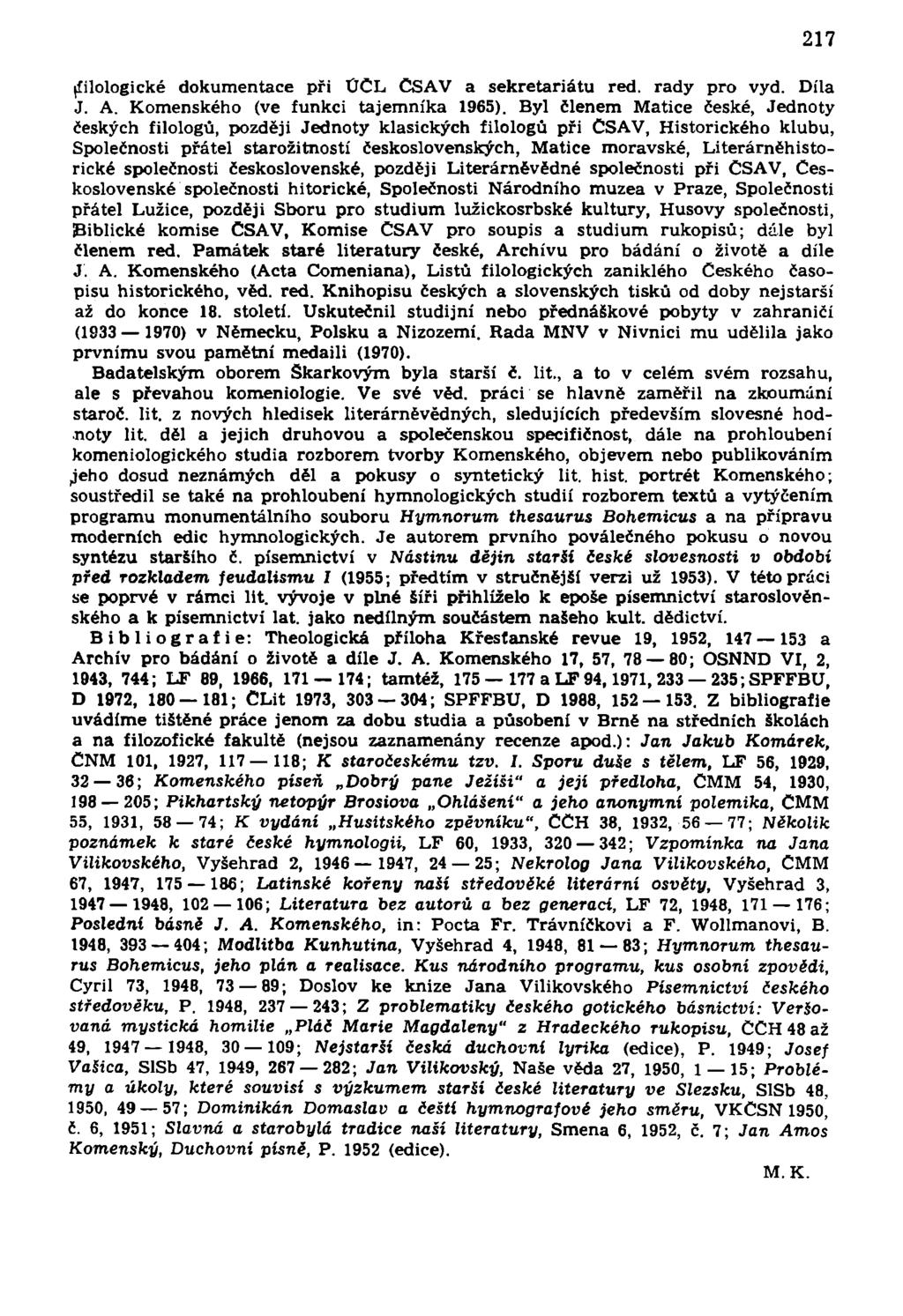 (filologické dokumentace při ÚČL ČSAV a sekretariátu red. rady pro vyd. Díla J. A. Komenského (ve funkci tajemníka 1965).