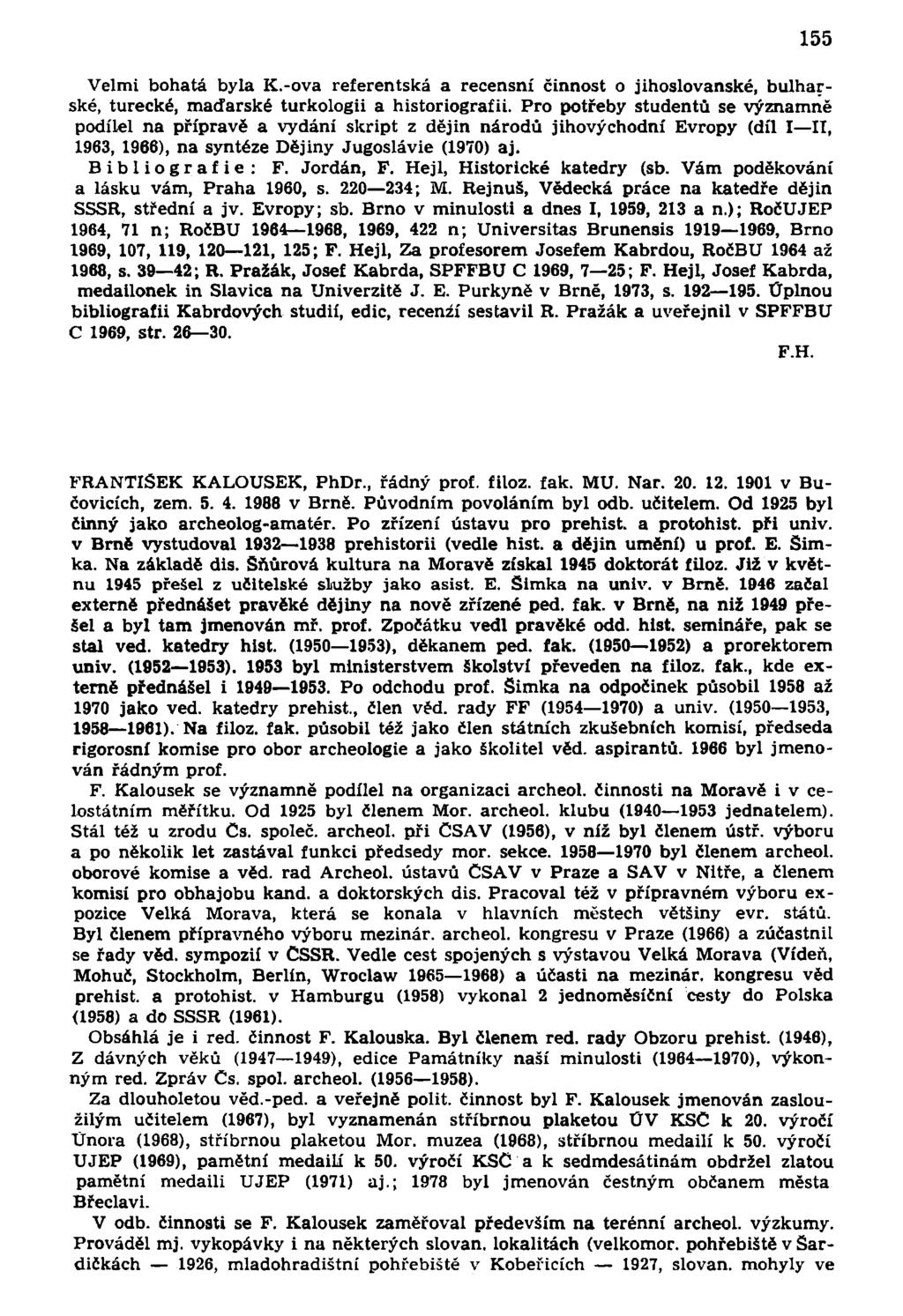 Velmi bohatá byla K.-ova referentská a recensní činnost o jihoslovanské, bulharské, turecké, maďarské turkologii a historiografii.