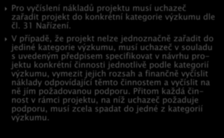 Pro vyčíslení nákladů projektu musí uchazeč zařadit projekt do konkrétní kategorie výzkumu dle čl. 31 Nařízení.