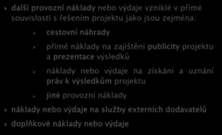 další provozní náklady nebo výdaje vzniklé v přímé souvislosti s řešením projektu jako jsou zejména: cestovní náhrady přímé náklady na zajištění publicity projektu a prezentace